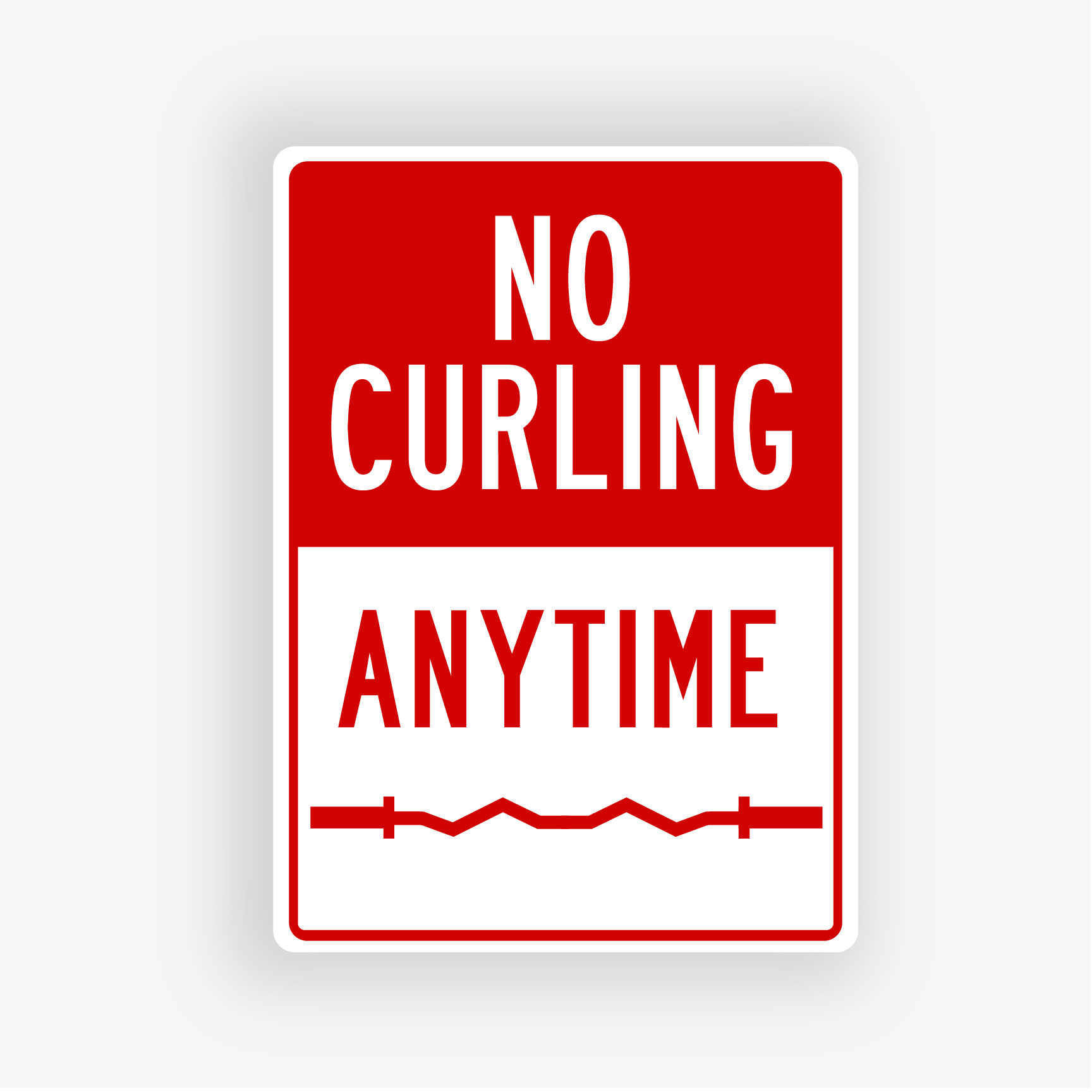 No Curling Anytime Aluminum Street Sign