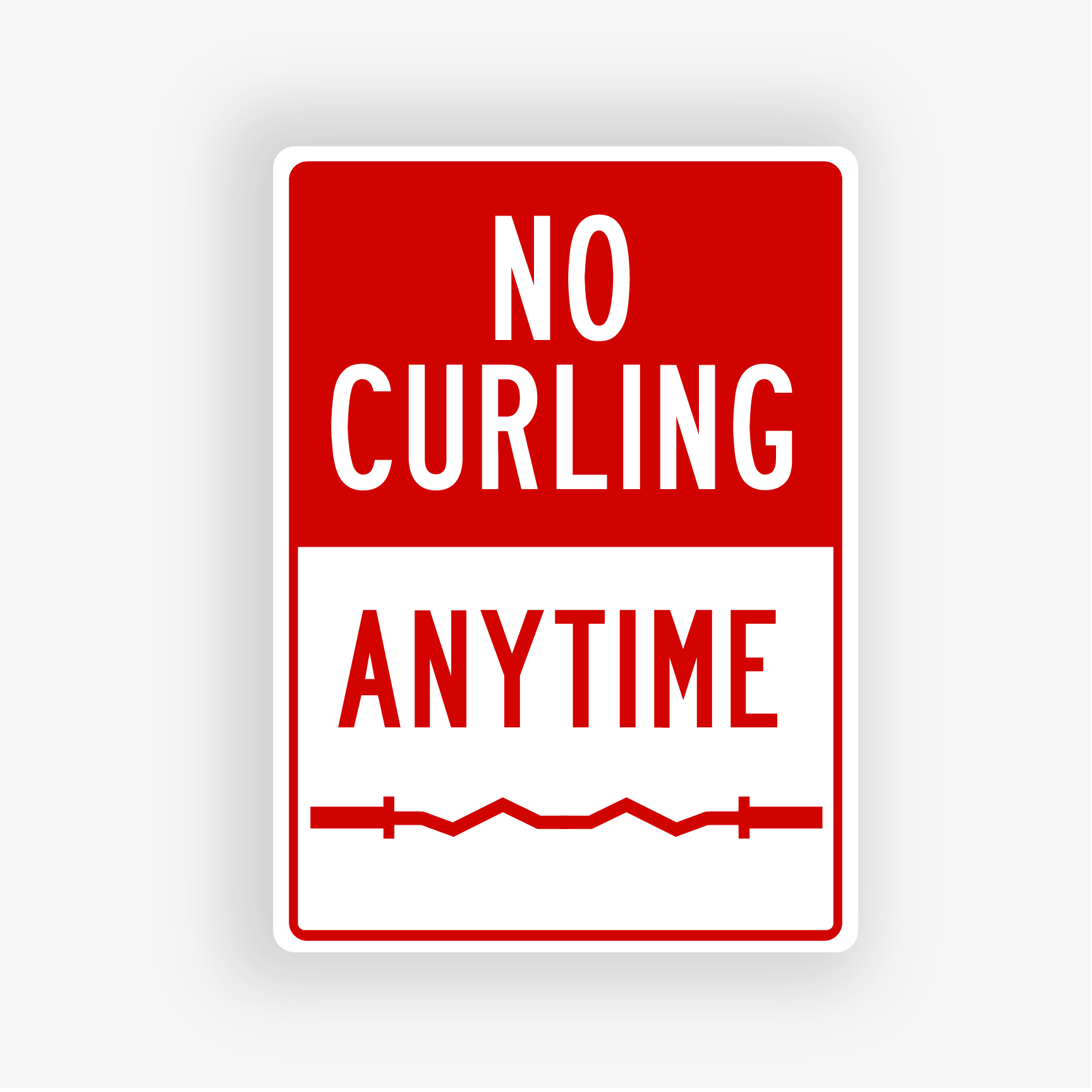 No Curling Anytime Street Sign